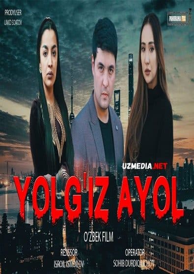 Yolg'iz Ayol (Uzbek kino) Ёлгиз Аёл (Узбек кино) — Kino 2022